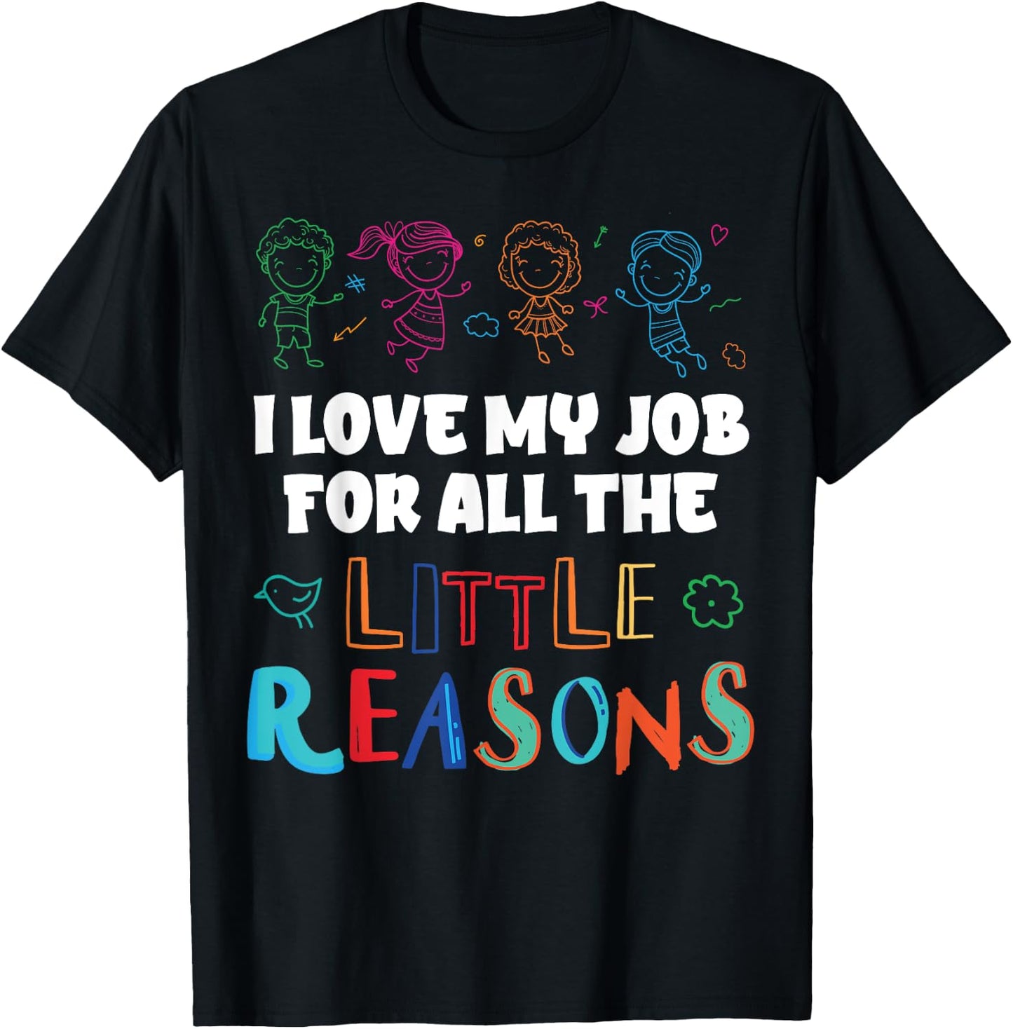 I Love My Job For All The Little Reasons T-Shirt - T-Shirt | Black
