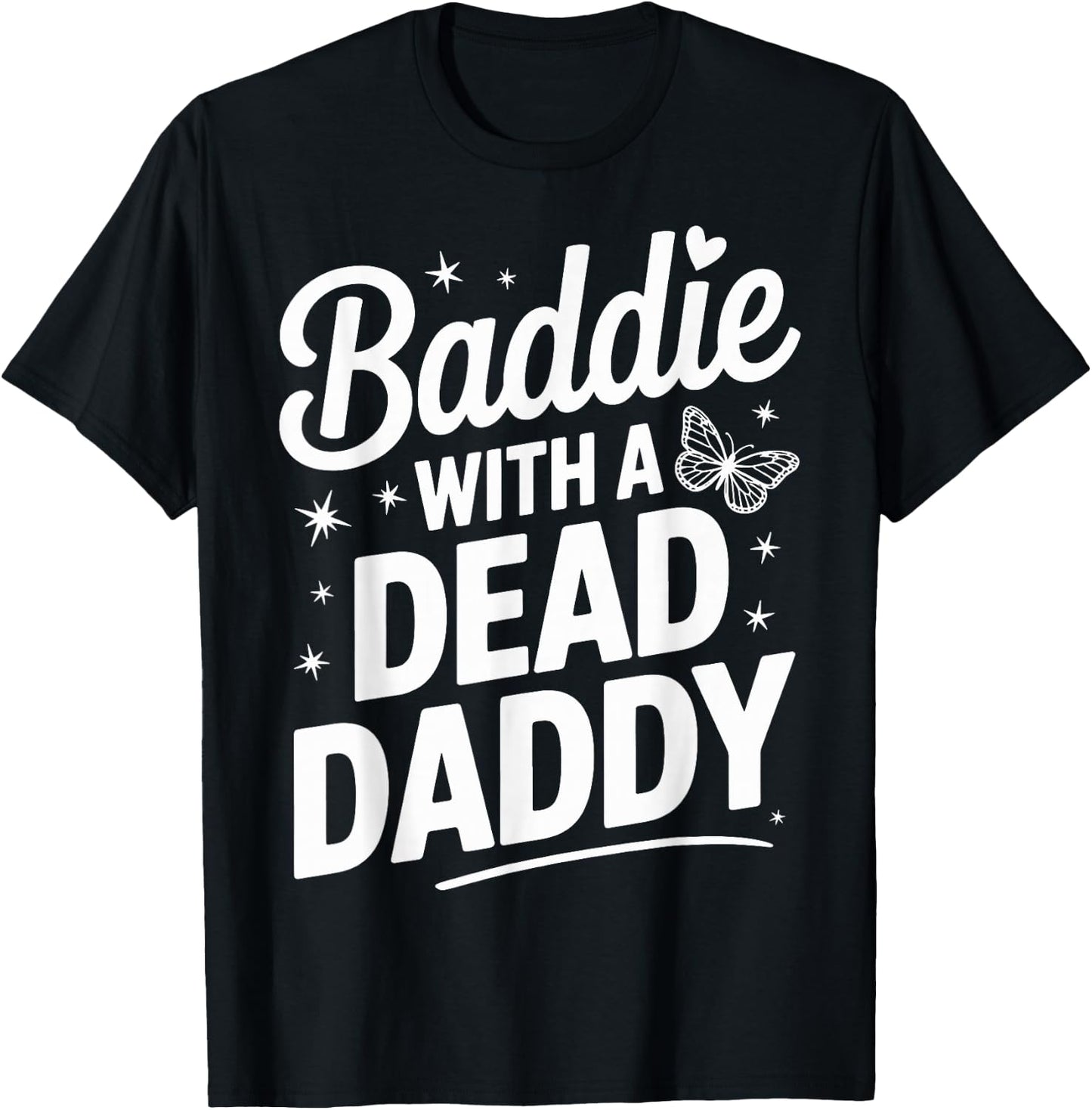 Baddie With A Dead Daddy T-Shirt - T-Shirt | Black