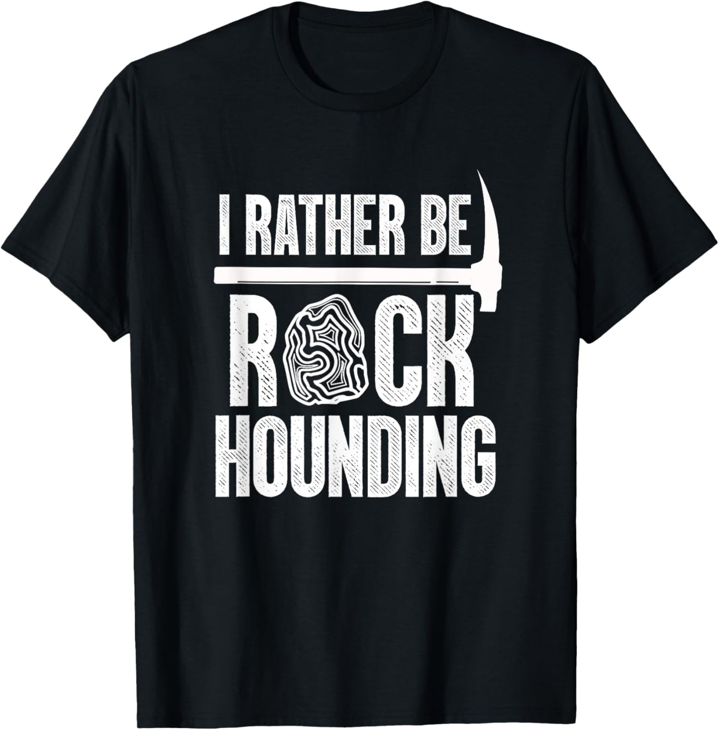 Geologist Geology Rock Hound Funny I Rather Be Rock Hounding T-Shirt - T-Shirt | Black