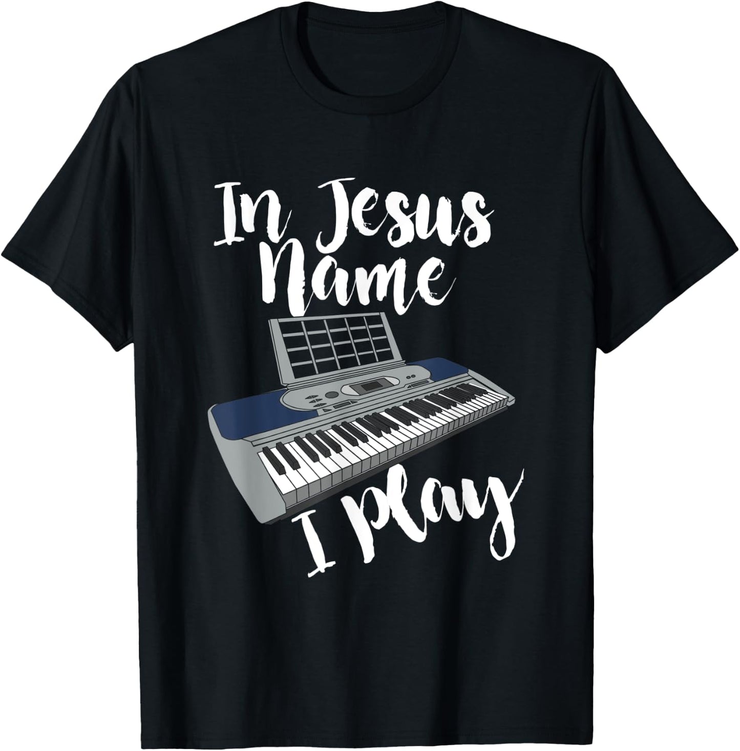 In Jesus Name I Play I Christian I Jesus Piano T-Shirt - T-Shirt | Black