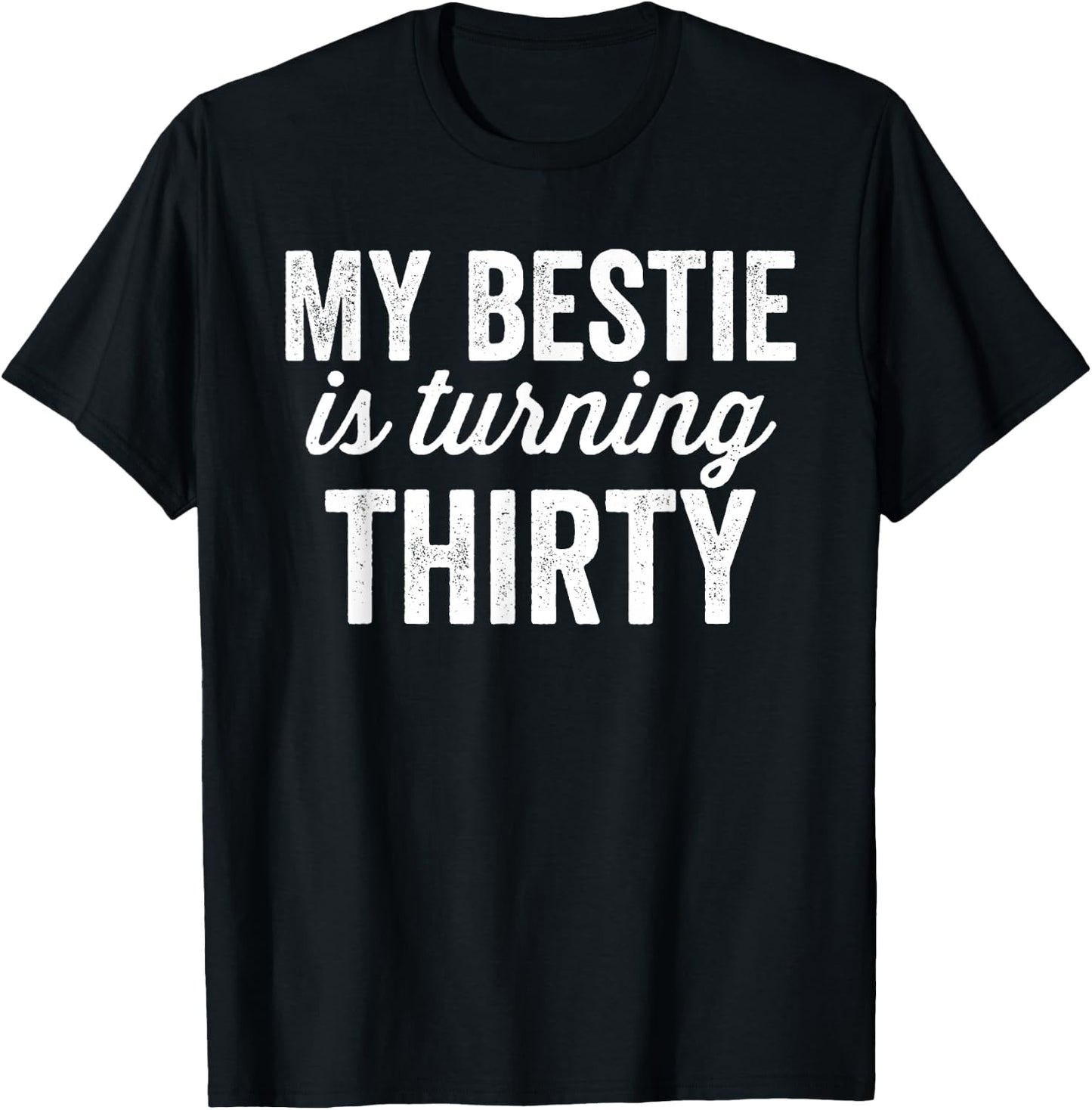 Funny 30th Birthday BFF Best Friend Matching Bestie T-Shirt - T-Shirt | Black