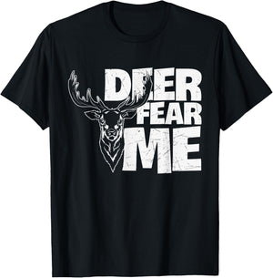 Hunting Fan Deer Fear Me - Gun & Hunting Fans Hunting Deer T-Shirt - T-Shirt | Black