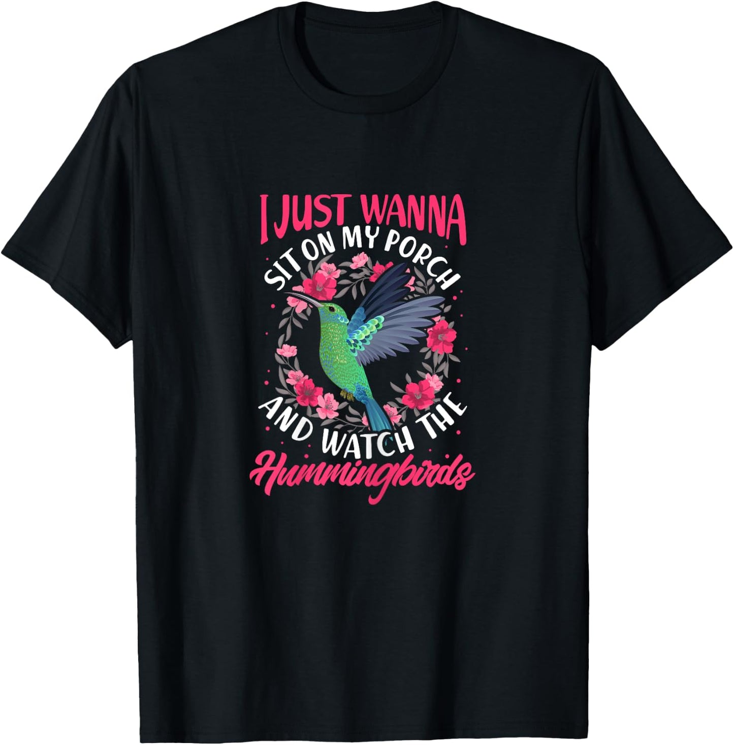 I Just Wanna Sit on My Porch And Watch The Hummingbirds T-Shirt - T-Shirt | Black