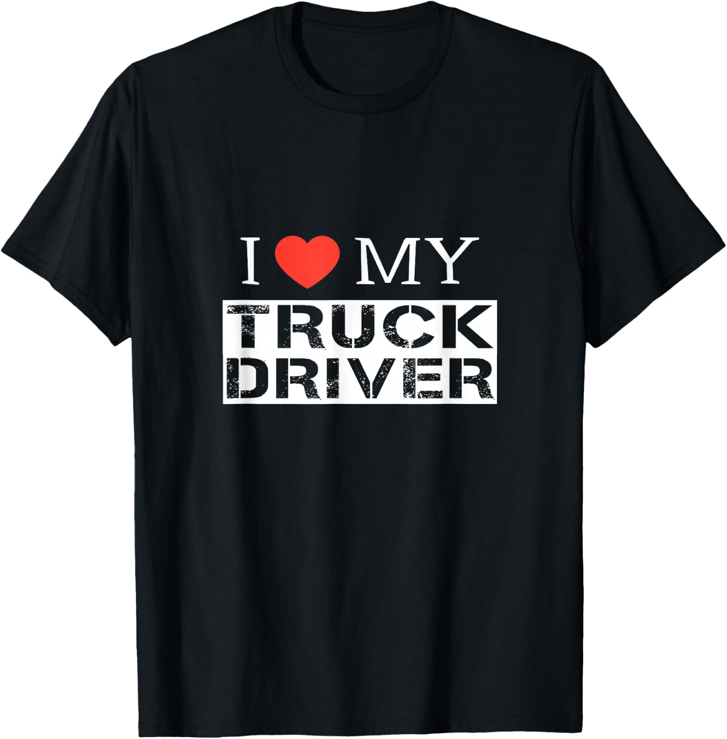 I Love My Truck Driver Trucker Girlfriend Wife Mom Mother T-Shirt - T-Shirt | Black