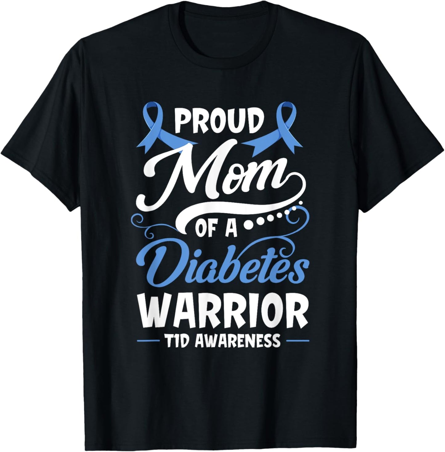 Proud Mom of A Diabetes Warrior T1D Awareness Type 1 Gift T-Shirt - T-Shirt | Black
