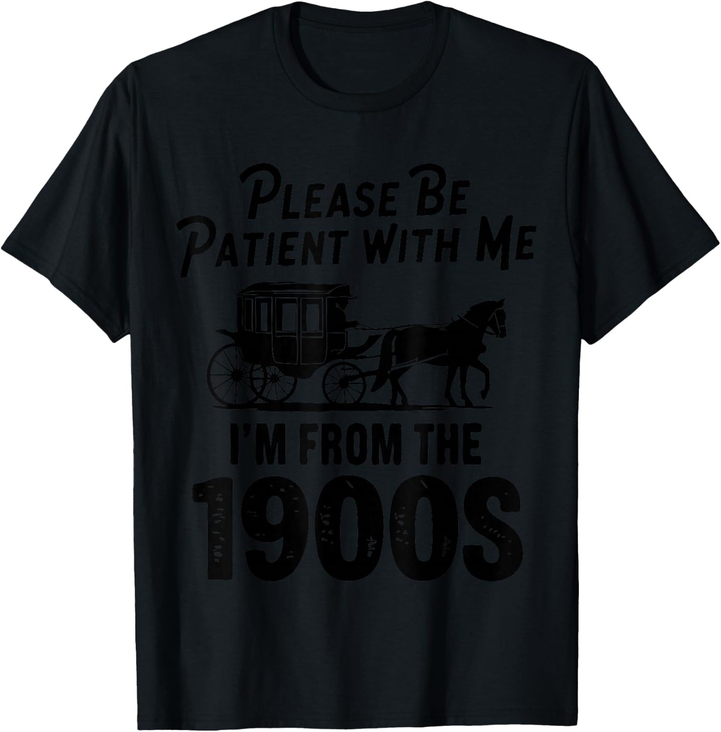 Please Be Patient With Me I'm From The 1900s Dad Joke Saying T-Shirt - T-Shirt | Black