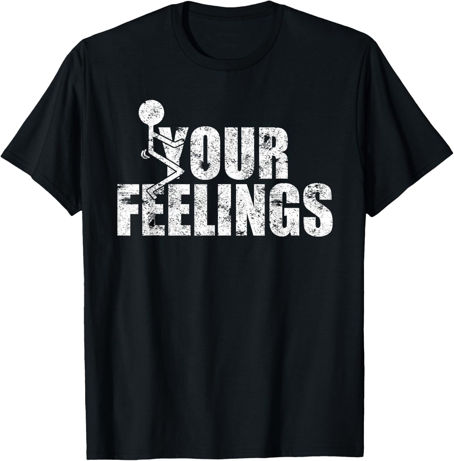 Funny Fuck Your Feelings Grunge Vintage - Men's Black Cotton Polyester Blend Short Sleeve Classic Fit - Small T-Shirt - T-Shirt | Black