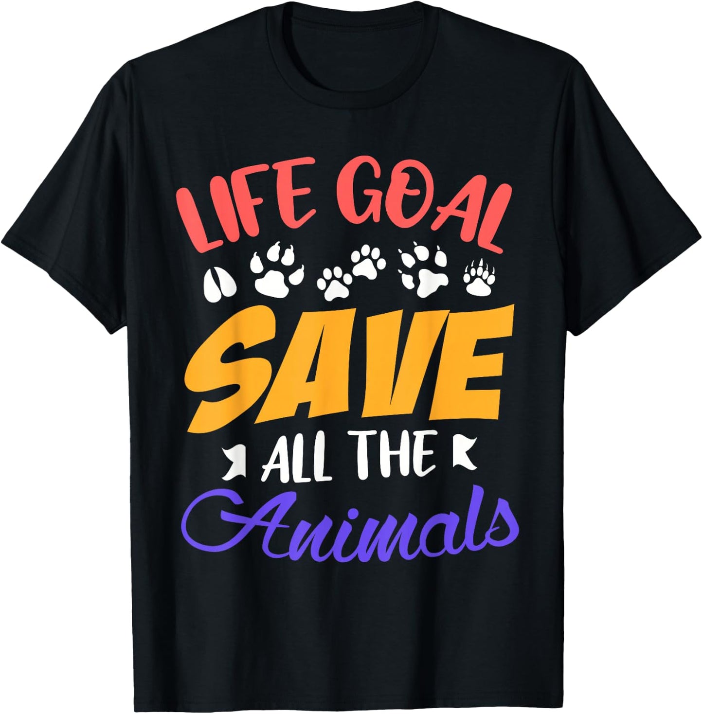 Life goal save all the animals funny Animal rescue T-Shirt - T-Shirt | Black