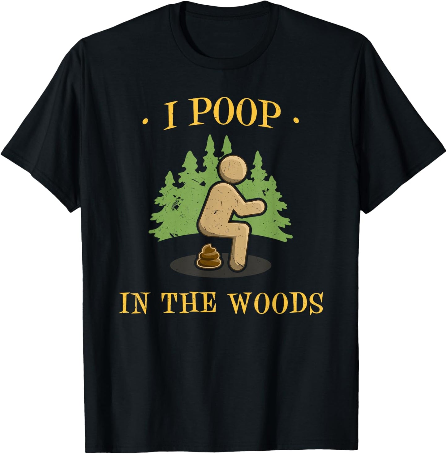 I Poop In The Woods Funny Outdoors Gifts -Adults Black Short Sleeve Small T-Shirt - T-Shirt | Black