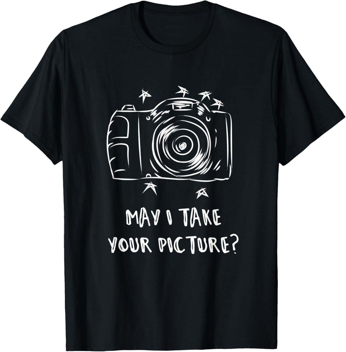 May I Take Your Picture? Photography Meme Photographer Quote T-Shirt - T-Shirt | Black