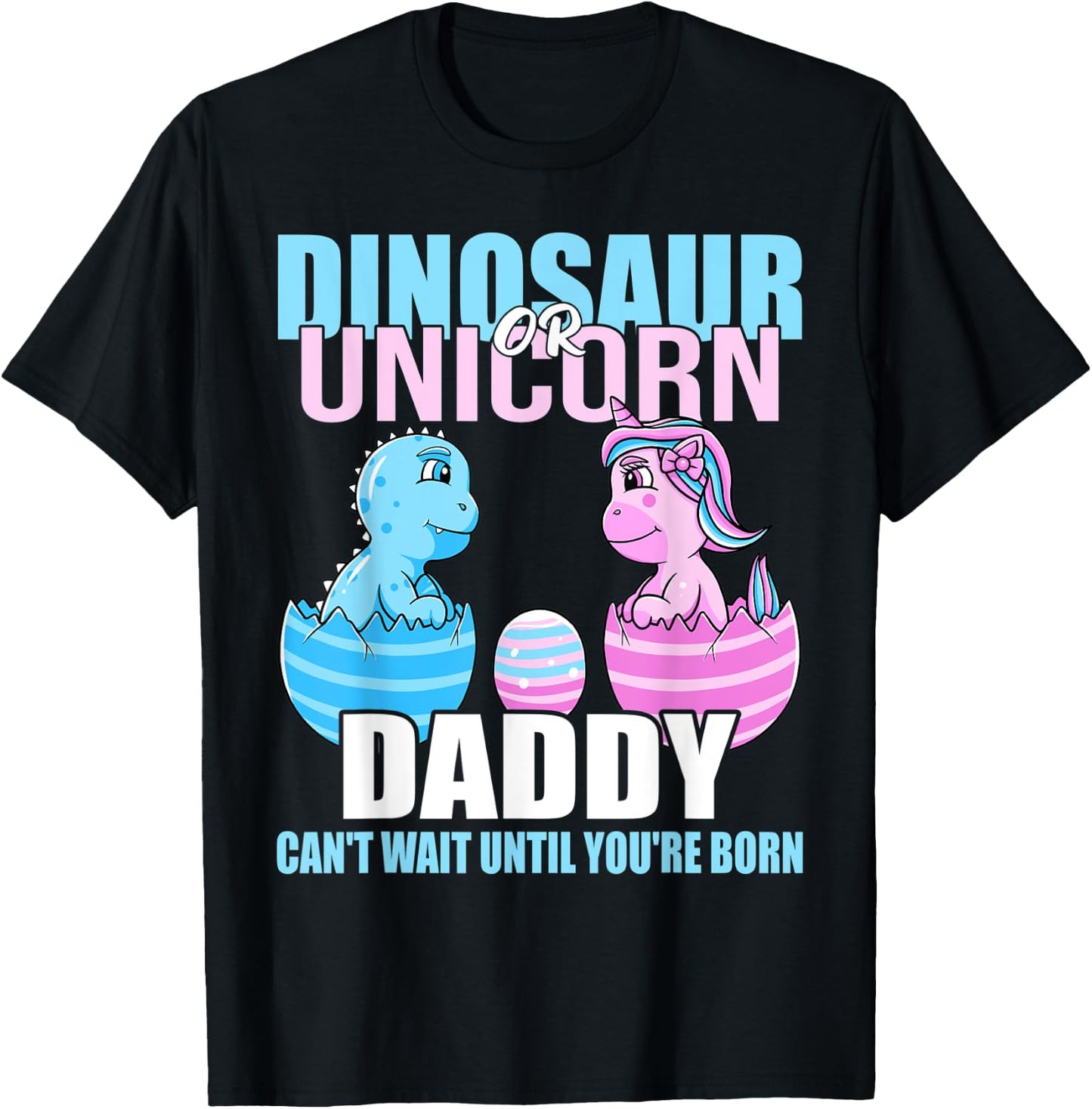 Dinosaur Or Unicorn Until You're Born Daddy Gender Reveal T-Shirt - T-Shirt | Black