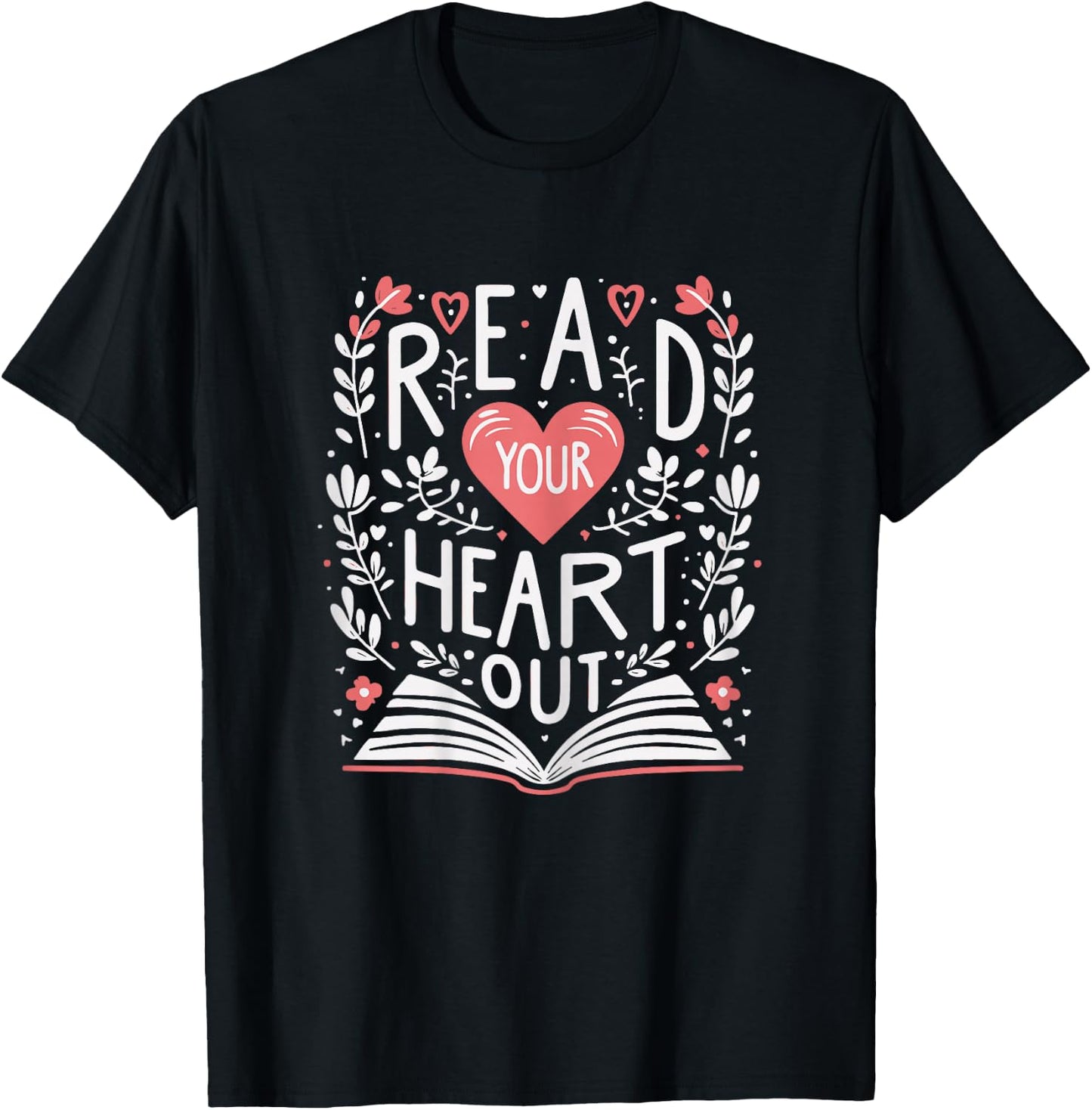 Read Your Heart Out Bookworm Reader Teacher Librarian T-Shirt - T-Shirt | Black