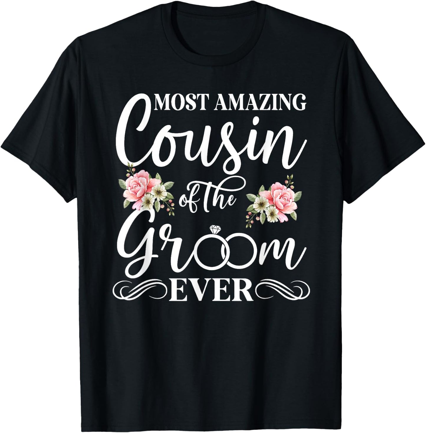 Most Amazing Cousin of The Groom Ever Groom's Cousin T-Shirt - T-Shirt | Black