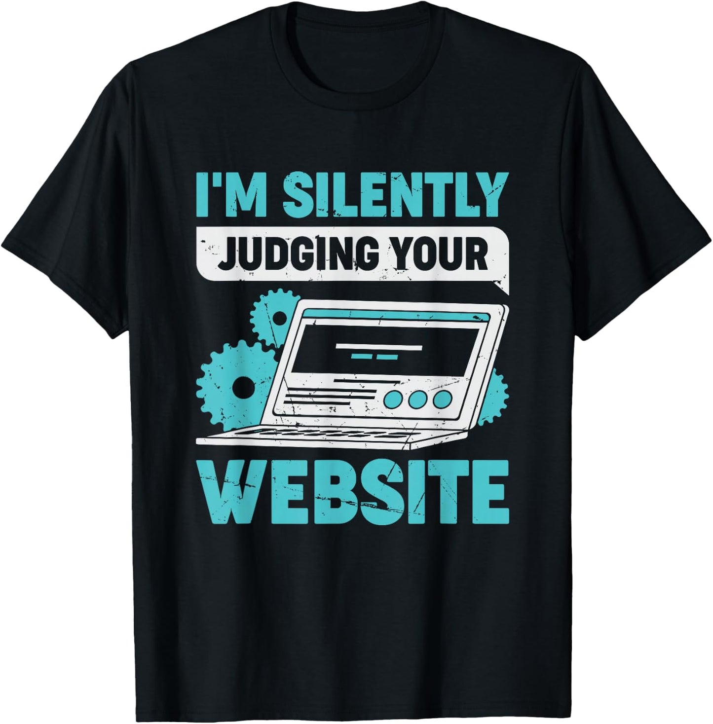 I'm Silently Judging Your Website Web Developer Designer T-Shirt - T-Shirt | Black