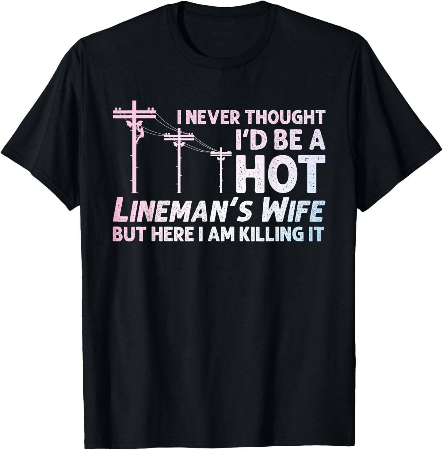 Funny Lineman Wife Design Lineman Lineworker Lover T-Shirt - T-Shirt | Black