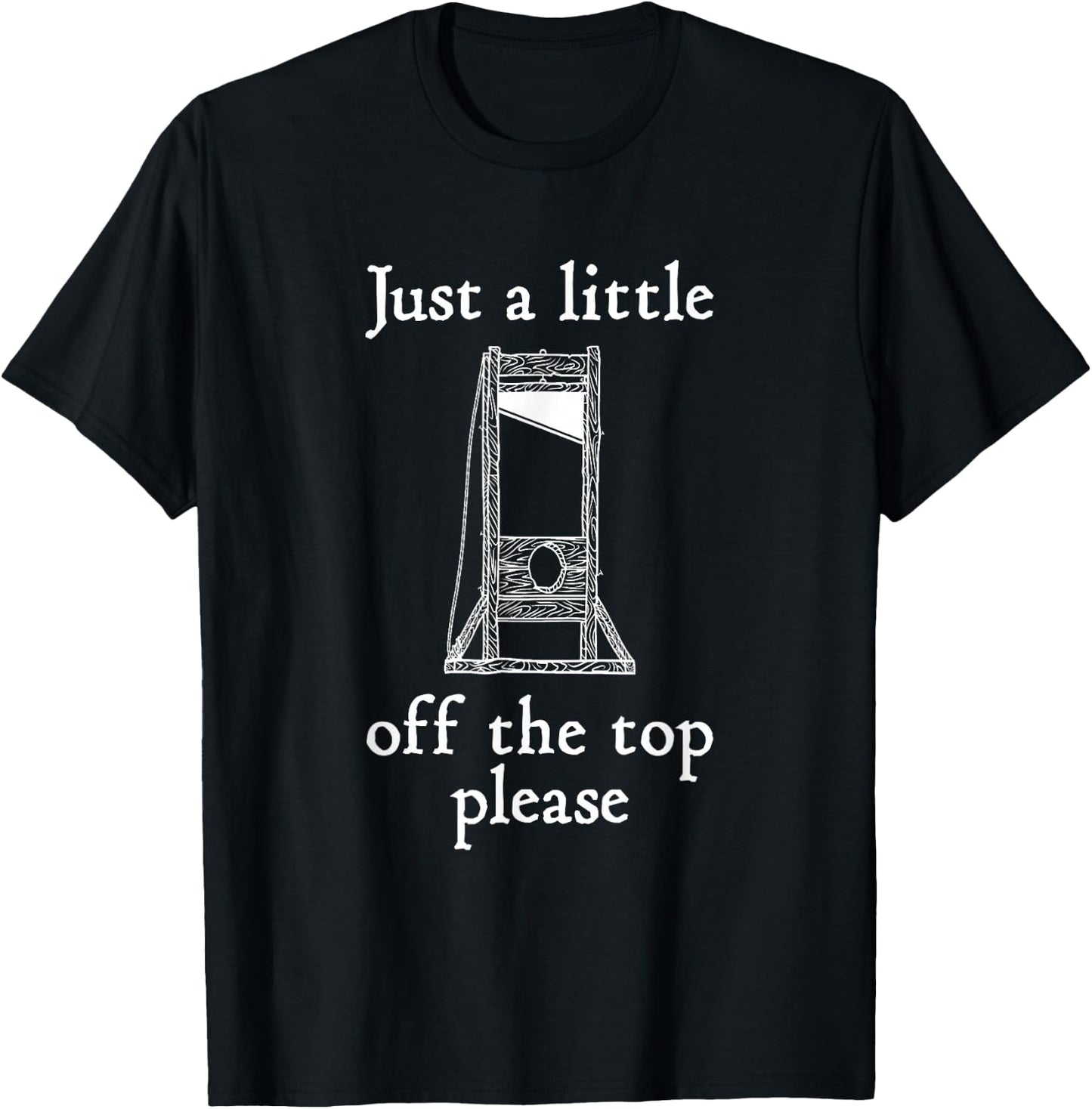 Funny Hairdressing Just A Little Off The Top Guillotine T-Shirt - T-Shirt | Black