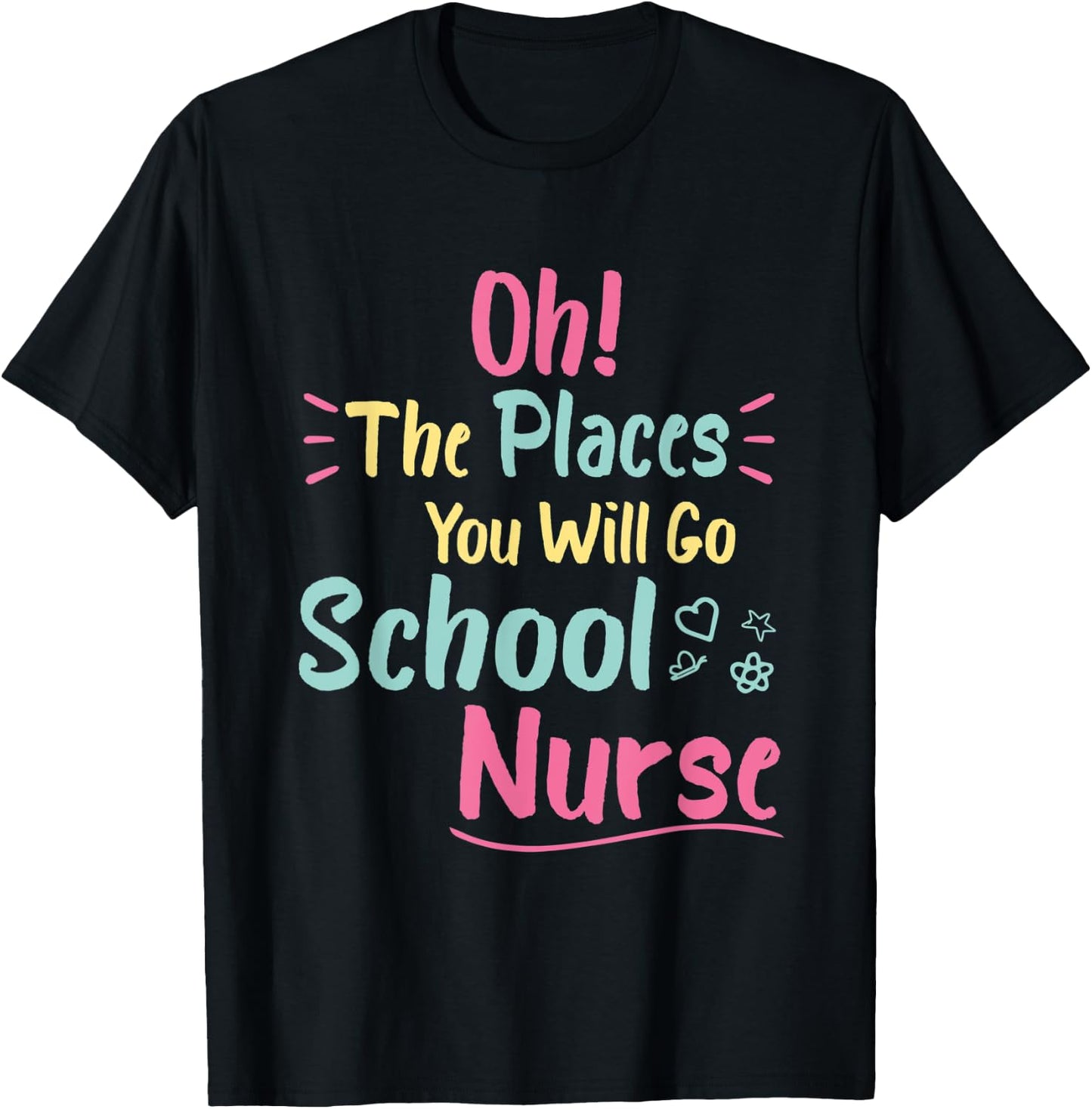 Oh The Places You Will Go School Nurse,Great Nurse School T-Shirt - T-Shirt | Black