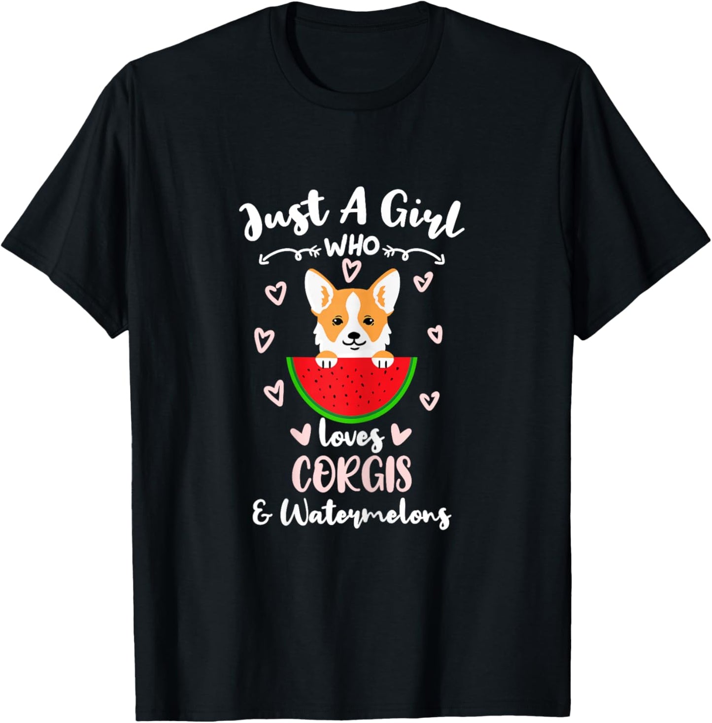 Just A Girl Who Loves Corgis And Watermelons T-Shirt - T-Shirt | Black