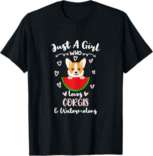 Just A Girl Who Loves Corgis And Watermelons T-Shirt - T-Shirt | Black