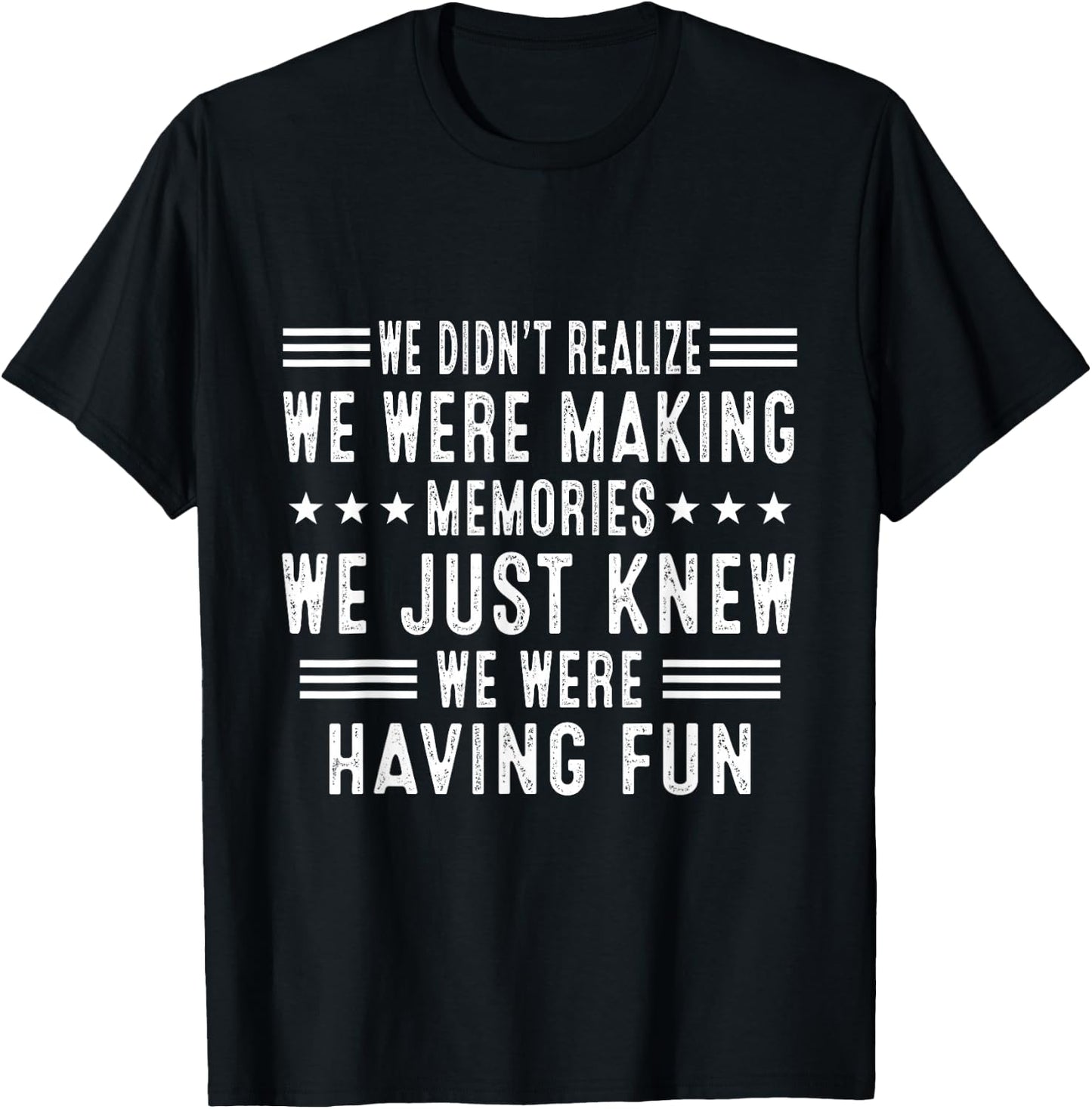 We Having Fun Making Memories Funny Sarcasm Quote T-Shirt - T-Shirt | Black