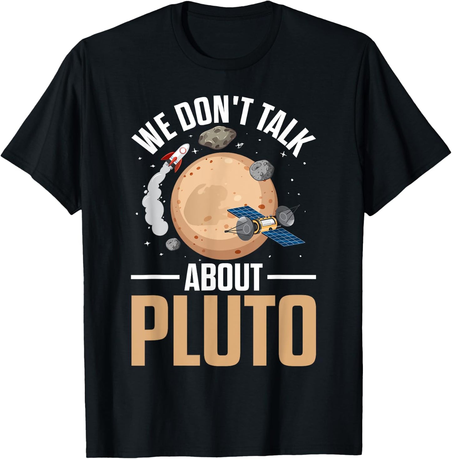 We Don't Talk About Pluto Space Science Funny Solar System T-Shirt - T-Shirt | Black
