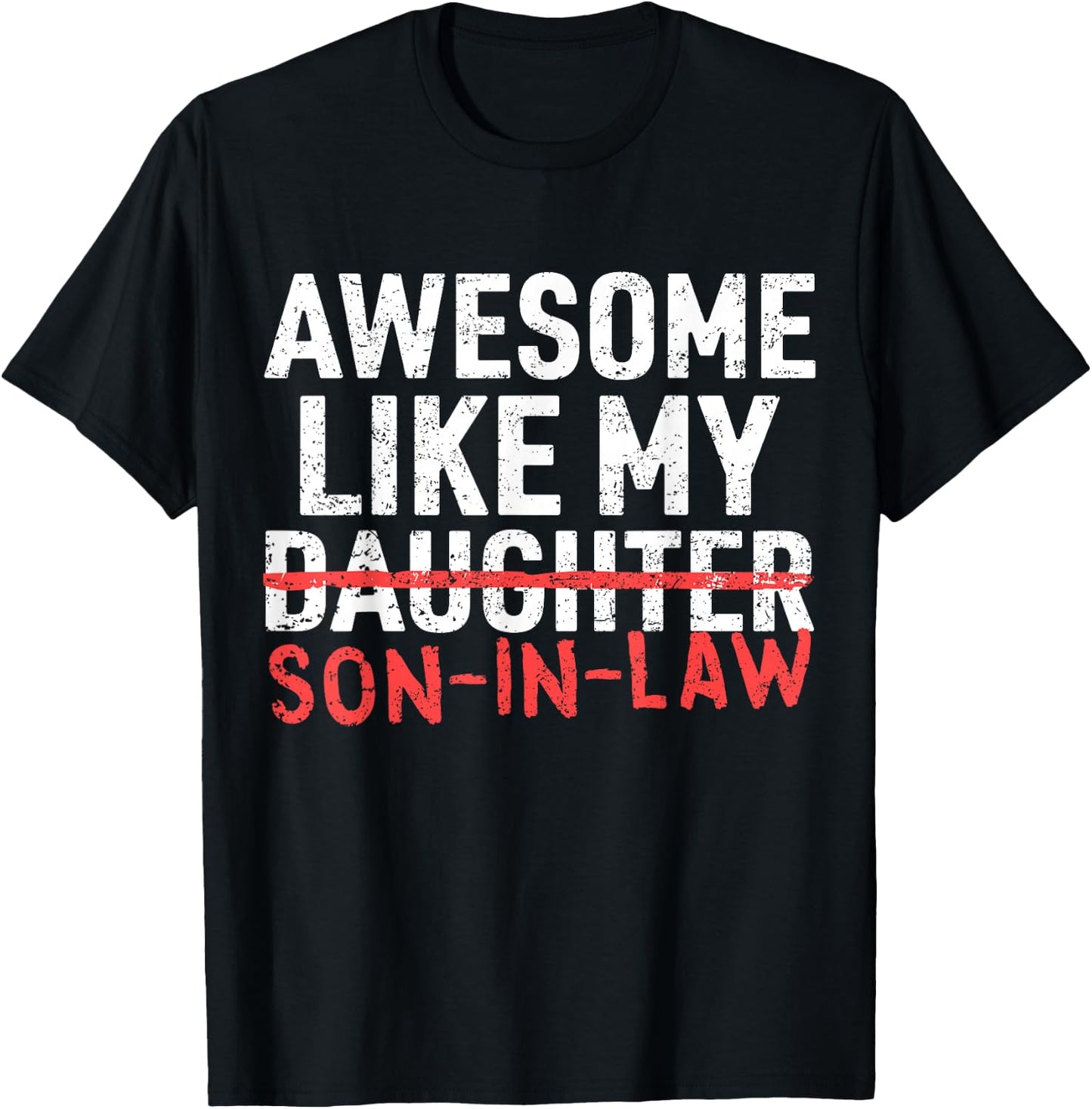Awesome Like My Son in Law Daughter Funny Mom Dad Parents T-Shirt - T-Shirt | Black
