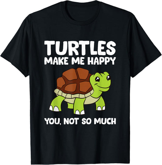 Turtles Make Me Happy You Not So Much T-Shirt - T-Shirt | Black