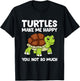 Turtles Make Me Happy You Not So Much T-Shirt - T-Shirt | Black