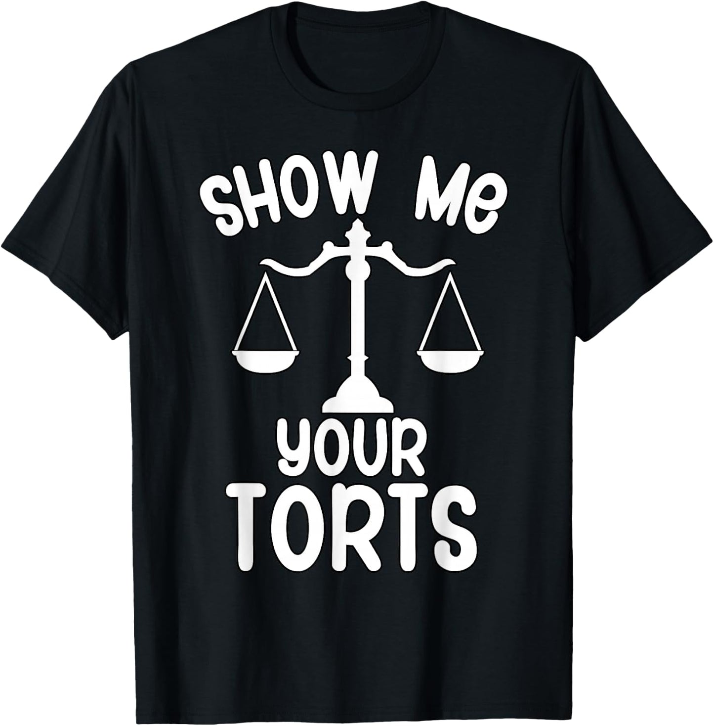 Show me your torts Funny Lawyer T-Shirt - T-Shirt | Black