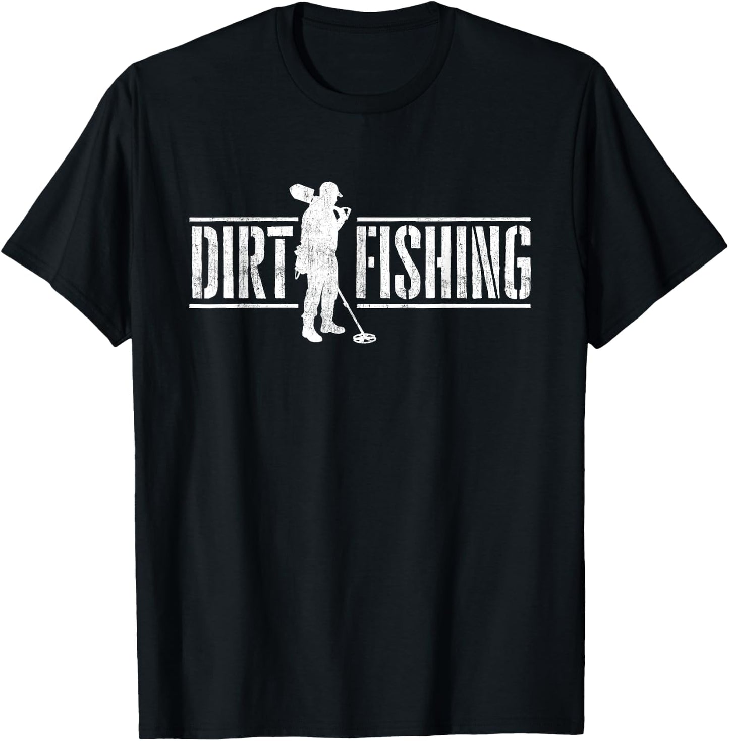 Dirt Fishing - Metal Detecting Treasure Hunting Detectorist T-Shirt - T-Shirt | Black