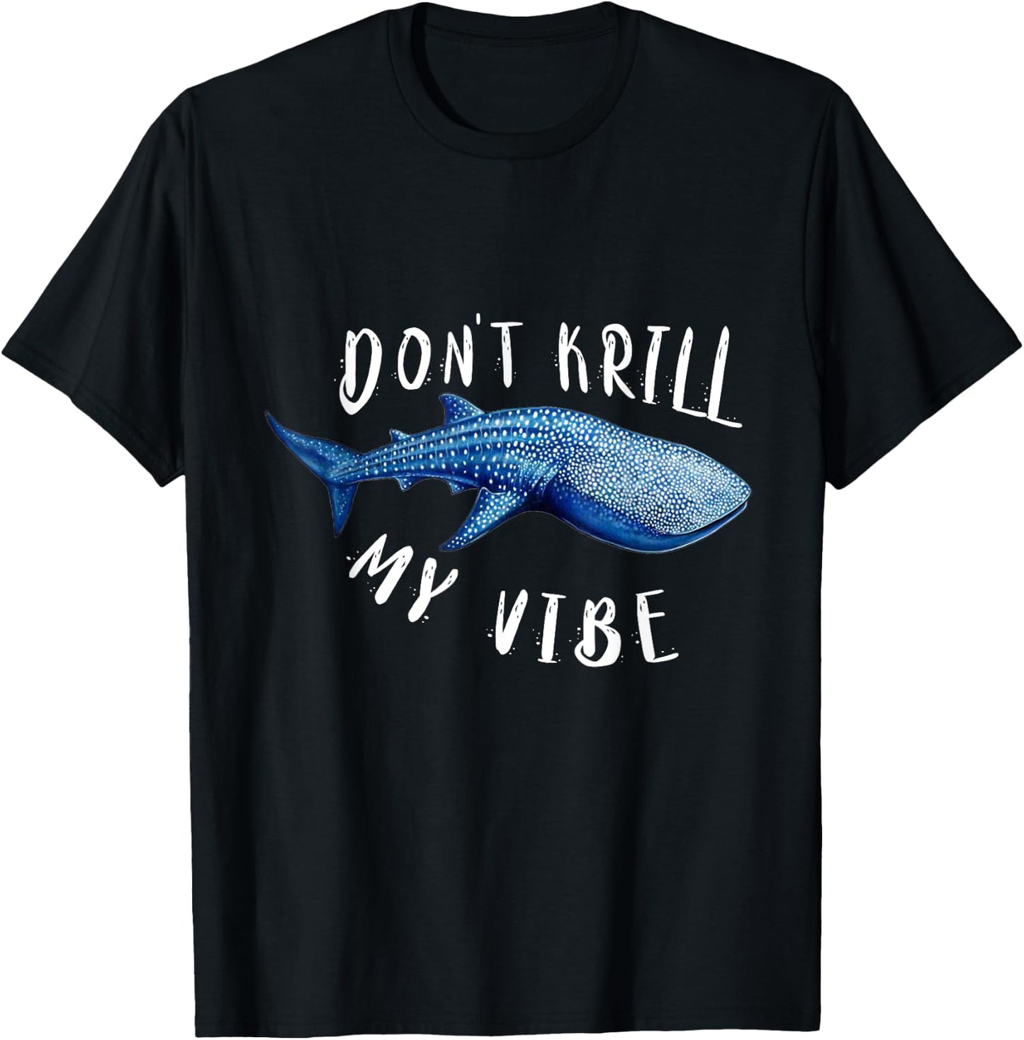 Don't Krill My Vibe Cute Whale Shark T-Shirt - T-Shirt | Black