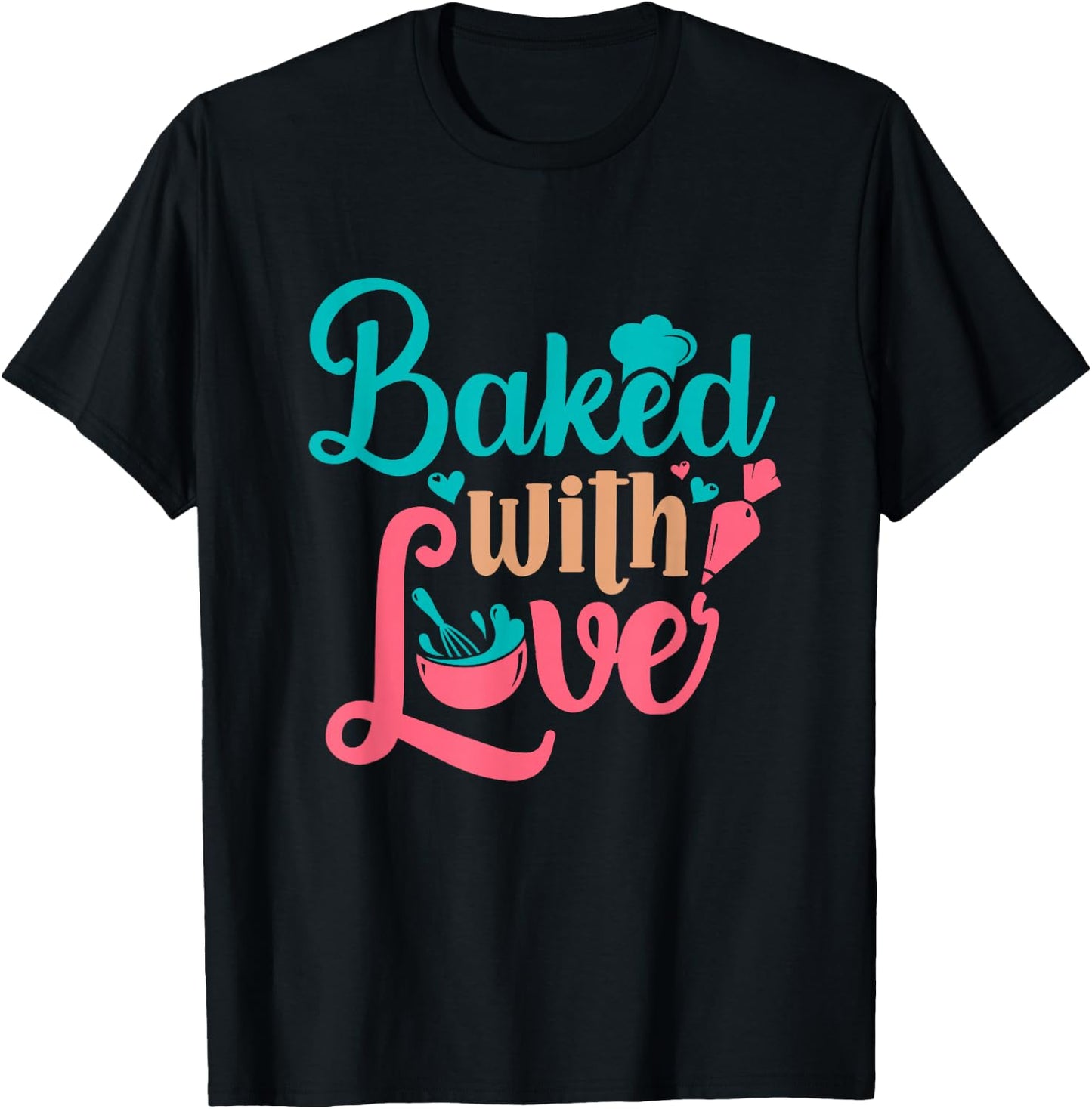 Baked With Love Bakers Baking Pastry Chef Bakery Owner T-Shirt - T-Shirt | Black