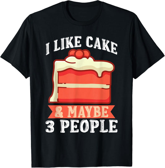 I like Cake & maybe 3 People Snack Baking Cake T-Shirt - T-Shirt | Black