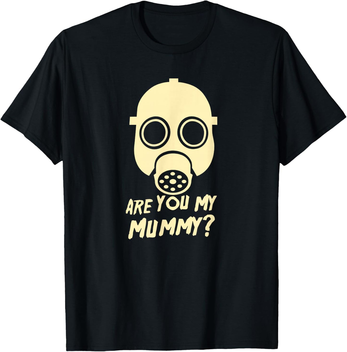 Are You My Mummy T-Shirt - T-Shirt | Black