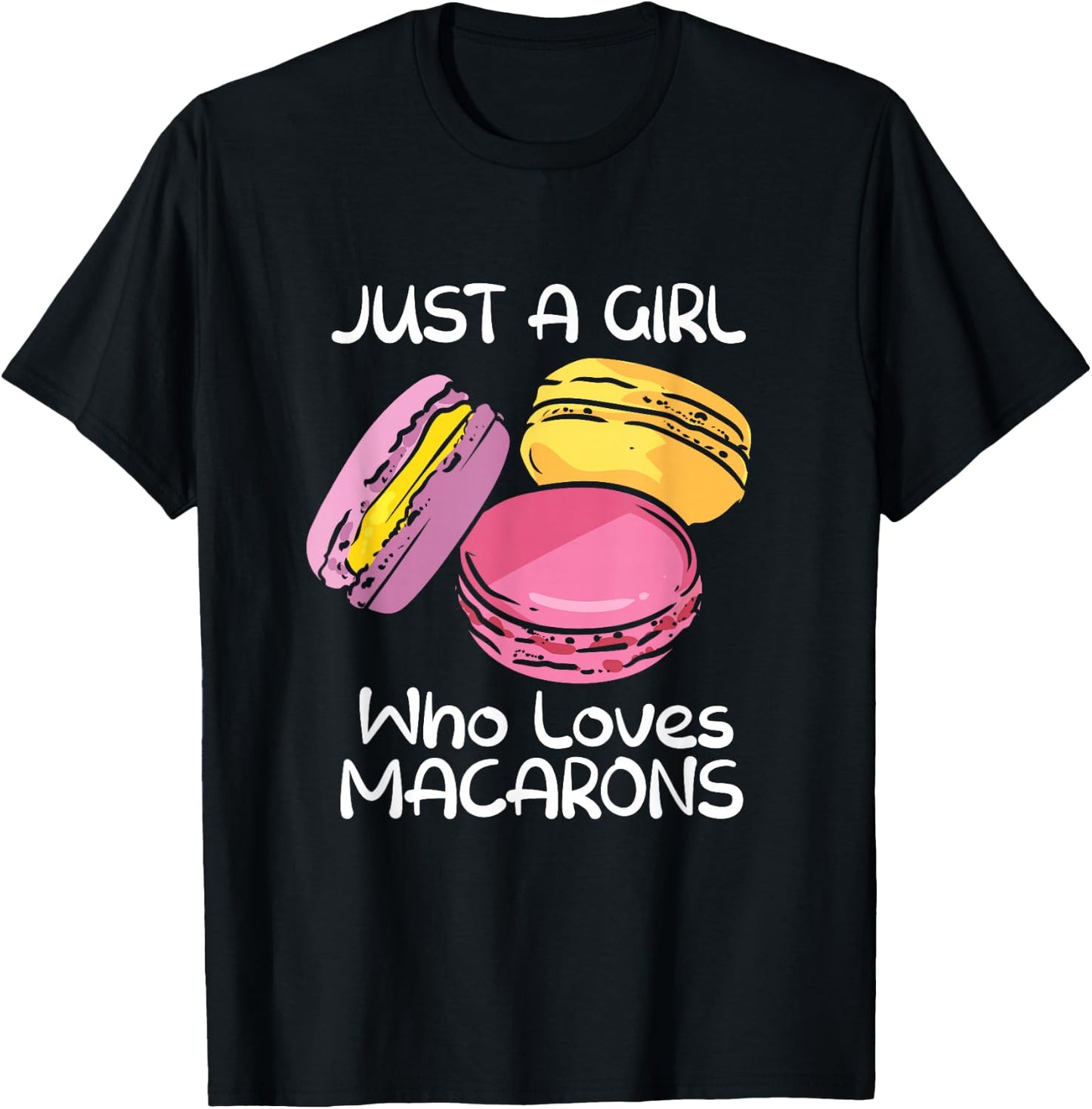 Just A Girl Who Loves Macarons Macaroon French Baker Baking T-Shirt - T-Shirt | Black