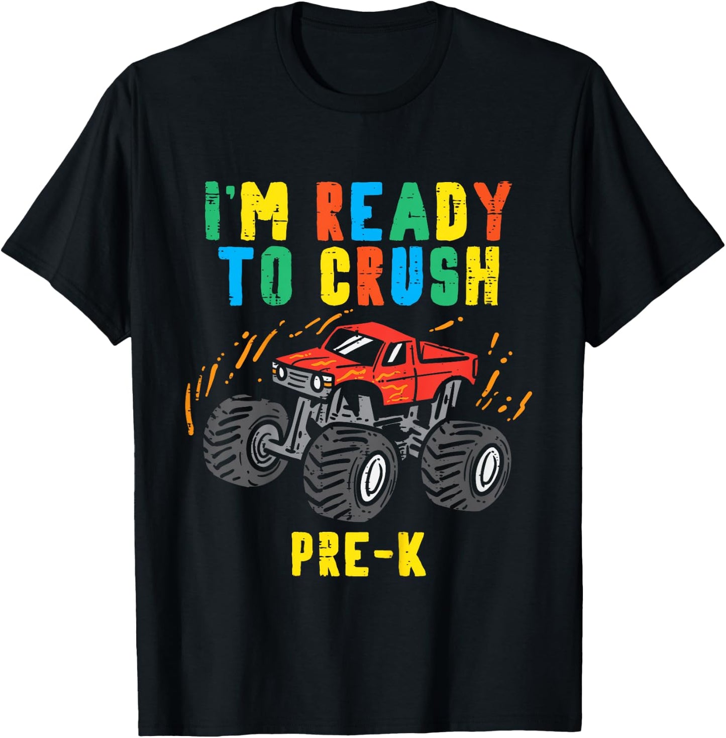 Im Ready To Crush Pre K Monster Truck First Day Of Prek Boys T-Shirt - T-Shirt | Black