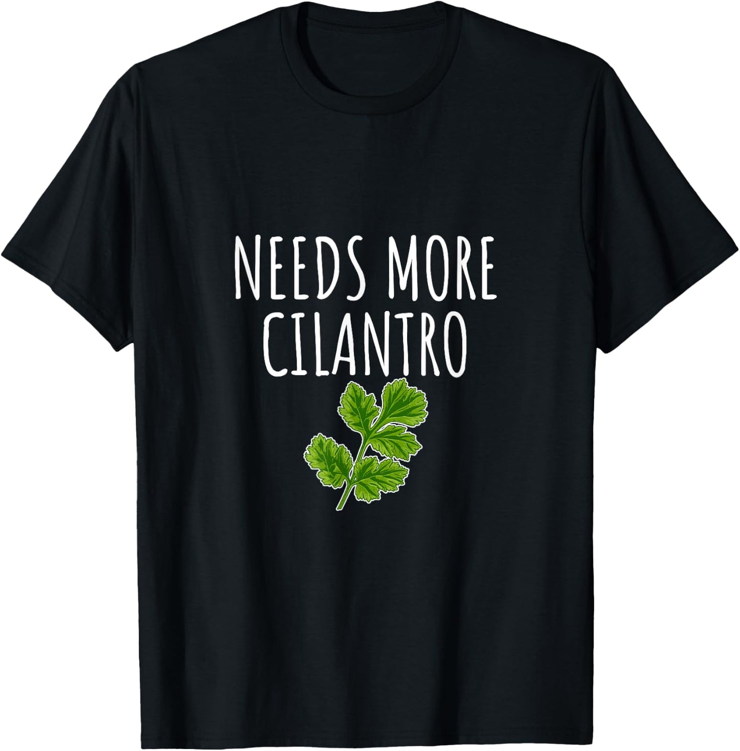 Needs More Cilantro T-Shirt - T-Shirt | Black