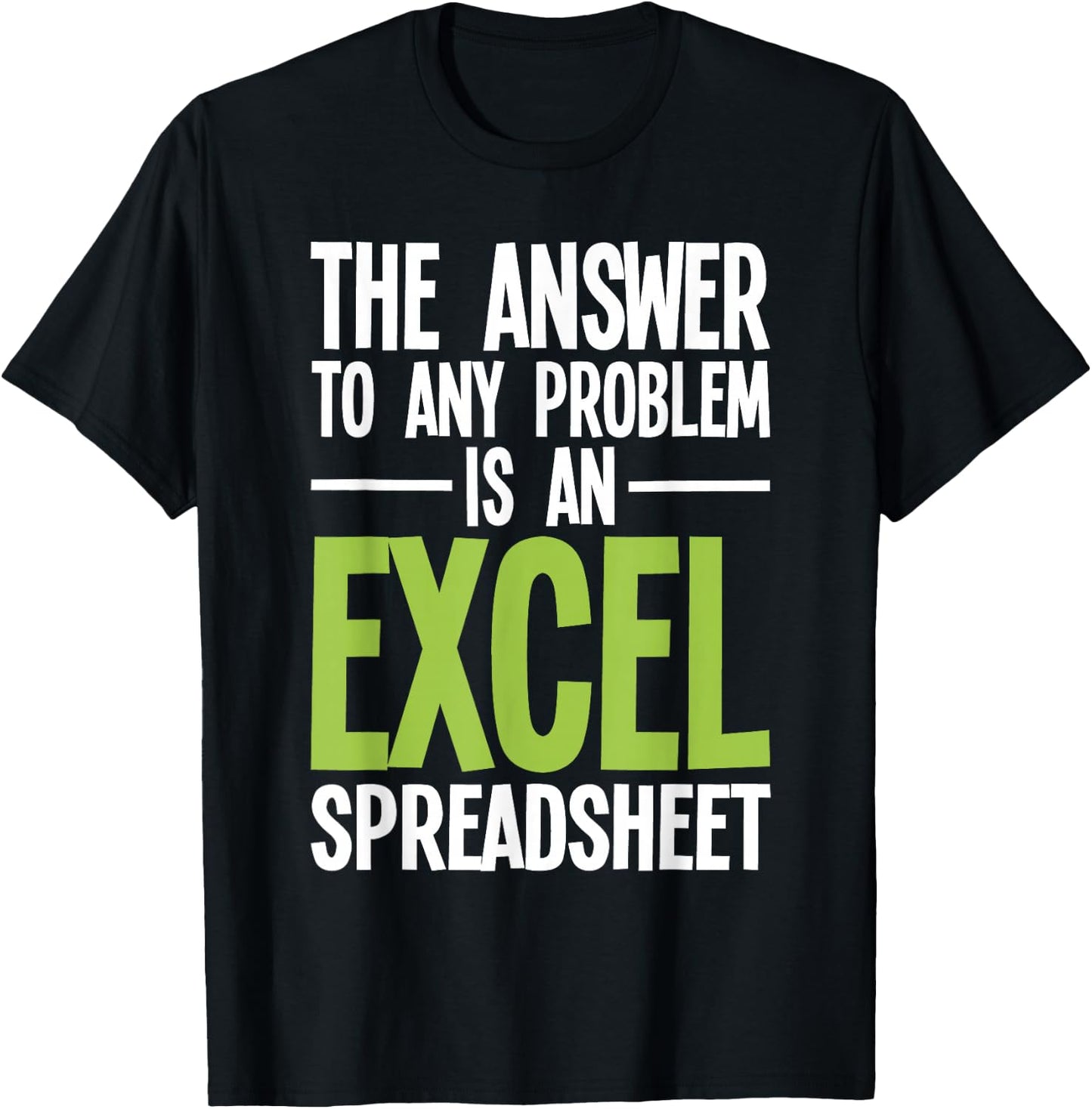Excel Spreadsheet is The Answer - Audit Auditing Accounting T-Shirt - T-Shirt | Black