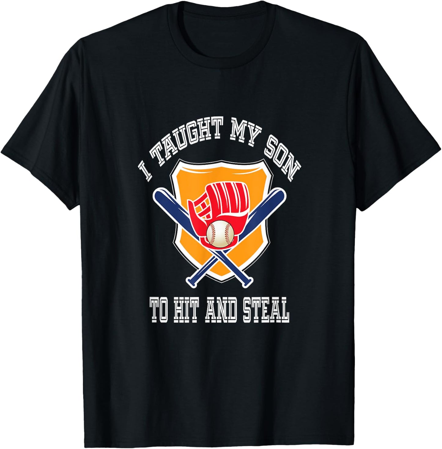 I Taught My Son To Hit And Steal Fun Baseball Bat T Shirt T-Shirt - T-Shirt | Black
