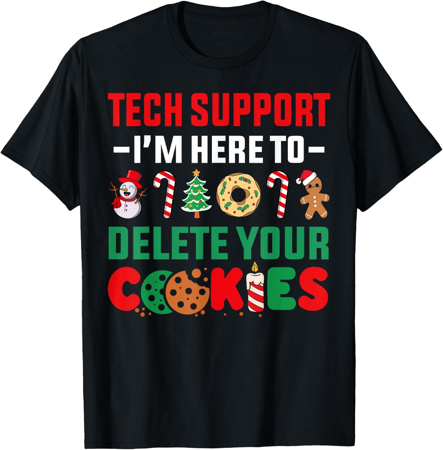 Christmas Tech Support Here To Delete Your Cookies Xmas Cool T-Shirt - T-Shirt | Black