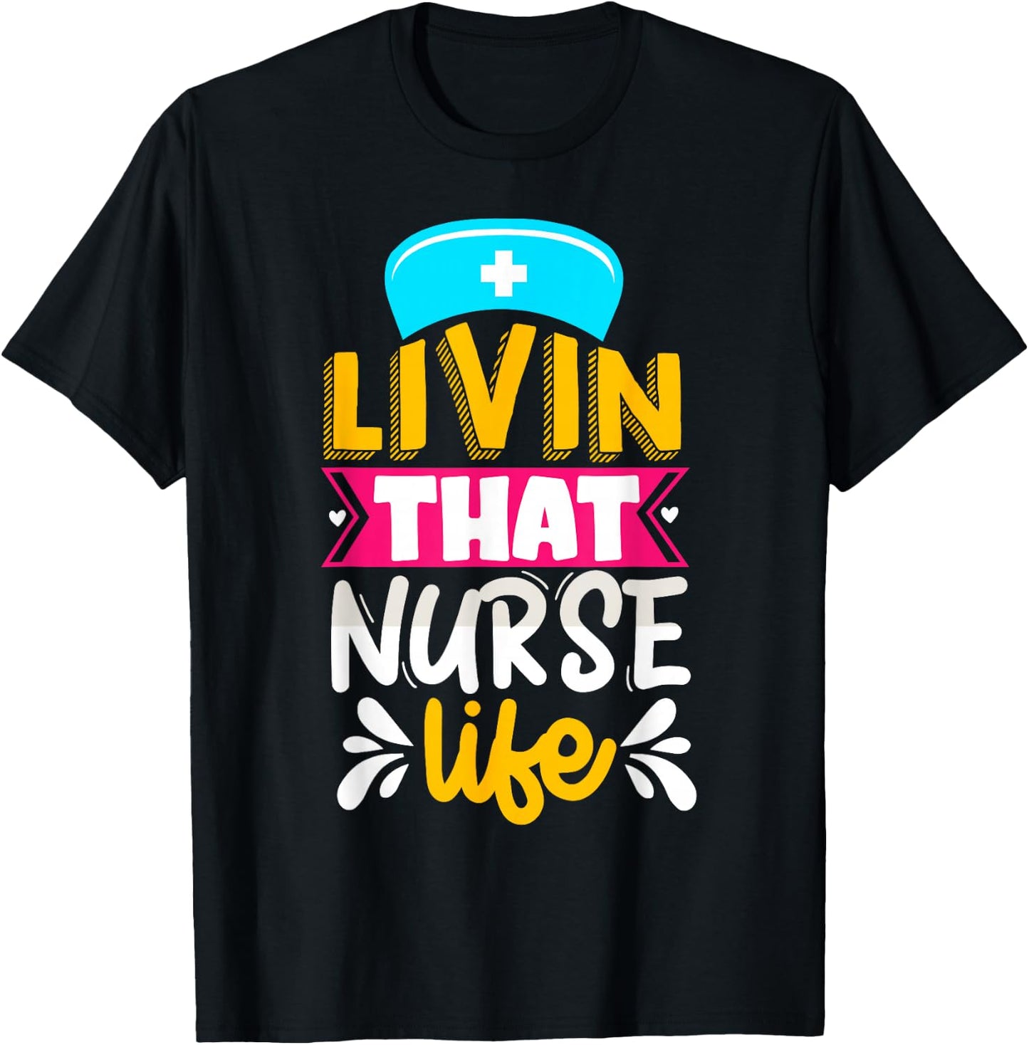 Livin That Nurse Life T-Shirt - T-Shirt | Black
