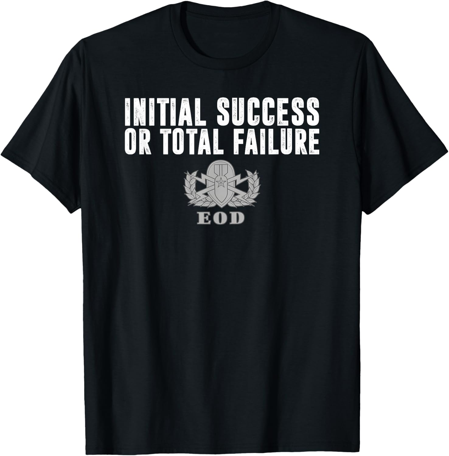 Air Force EOD Initial Success or Total Failure T-Shirt - T-Shirt | Black