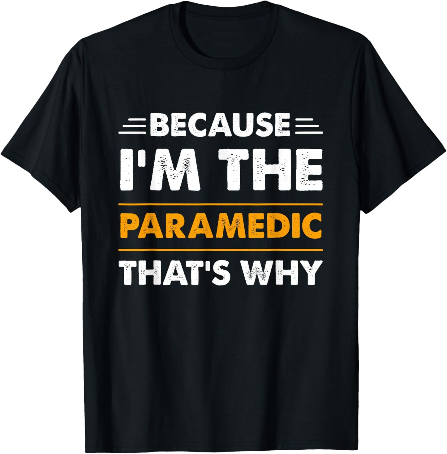Because I'm The Paramedic Thats Why Funny T-Shirt - T-Shirt | Black