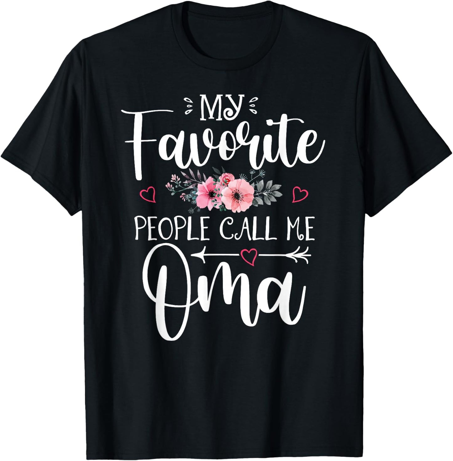 My Favorite People Call Me Oma Funny Floral Mother's Day T-Shirt - T-Shirt | Black