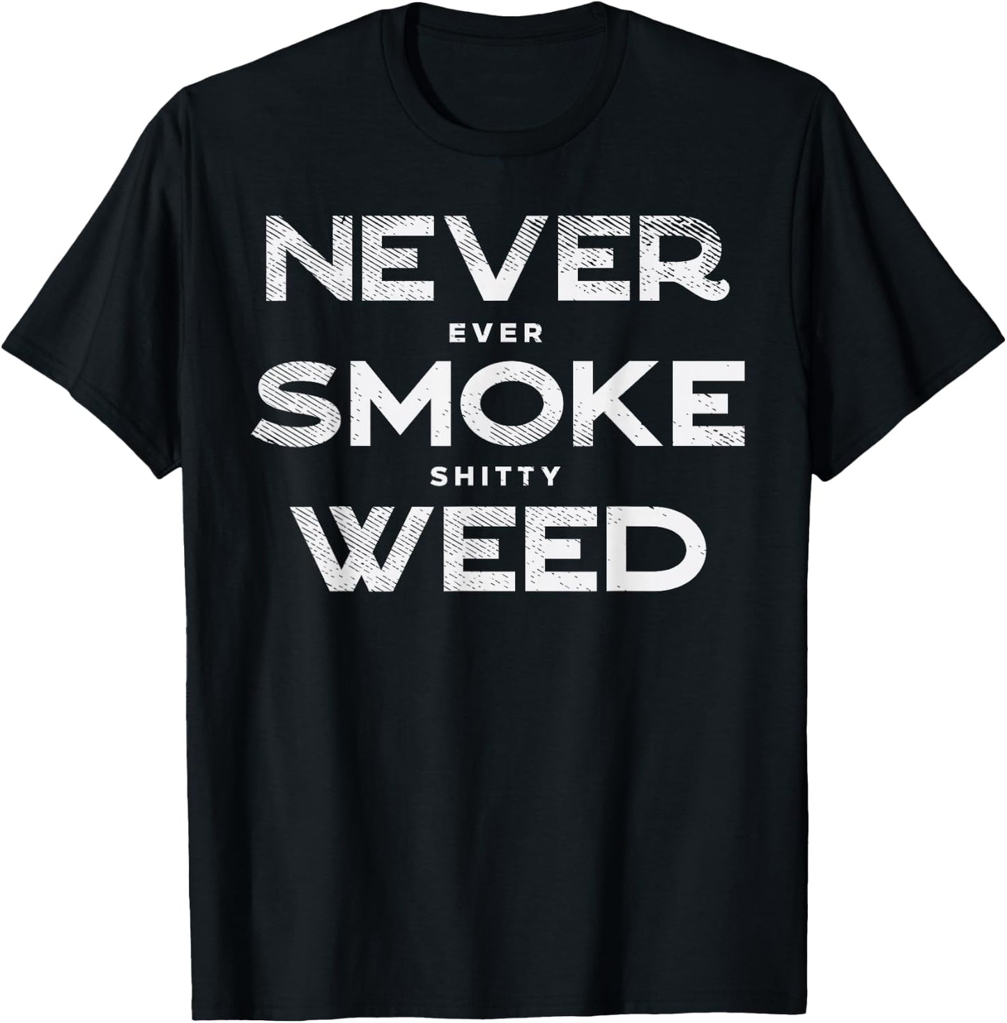 Never Smoke Weed Cannabis Marijuana 420 THC Pot Stoner Gift T-Shirt - T-Shirt | Black
