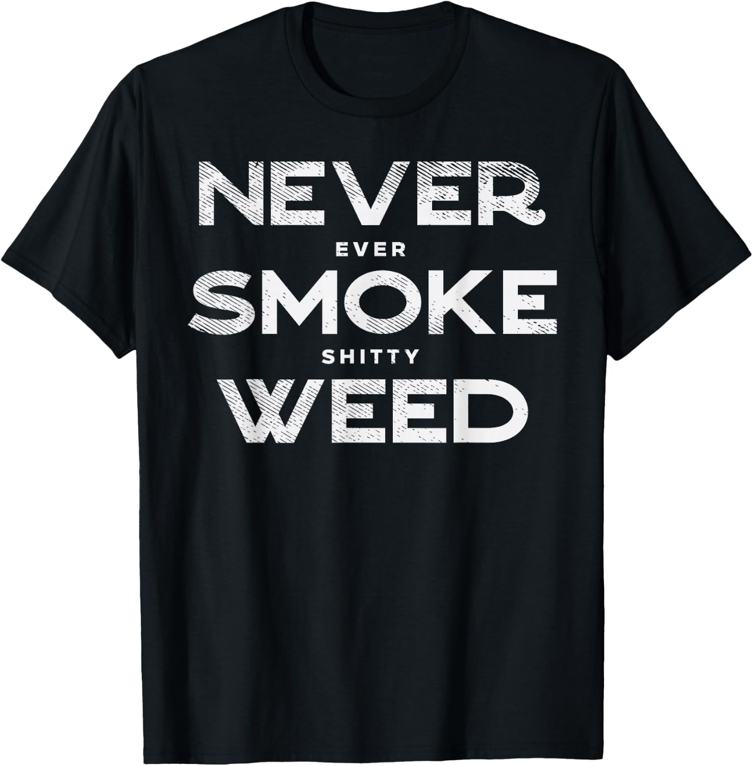 Never Smoke Weed Cannabis Marijuana 420 THC Pot Stoner Gift T-Shirt - T-Shirt | Black