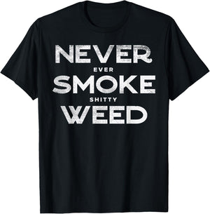 Never Smoke Weed Cannabis Marijuana 420 THC Pot Stoner Gift T-Shirt - T-Shirt | Black