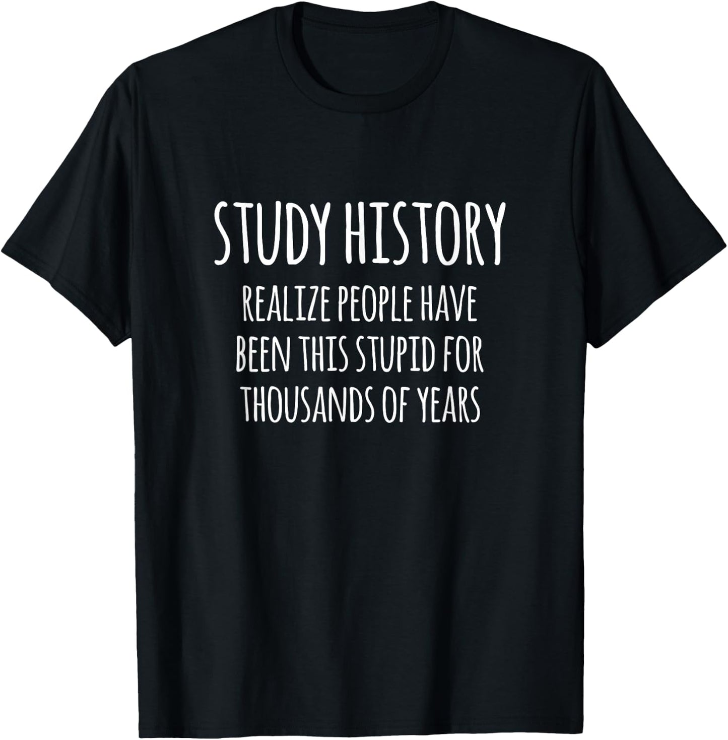 Study History Funny History Buff Design T-Shirt - T-Shirt | Black