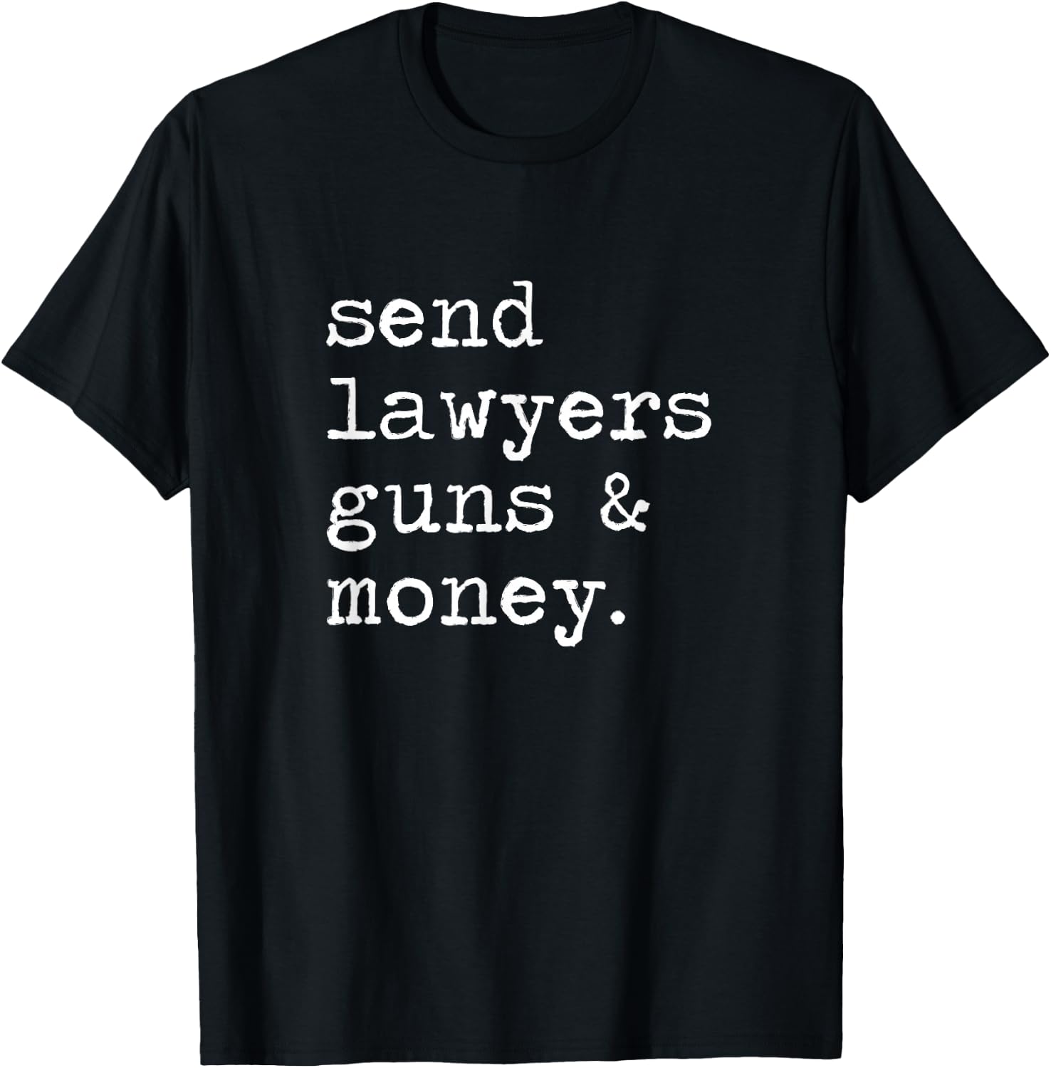 Send Lawyers Guns And Money Shirt T-Shirt - T-Shirt | Black