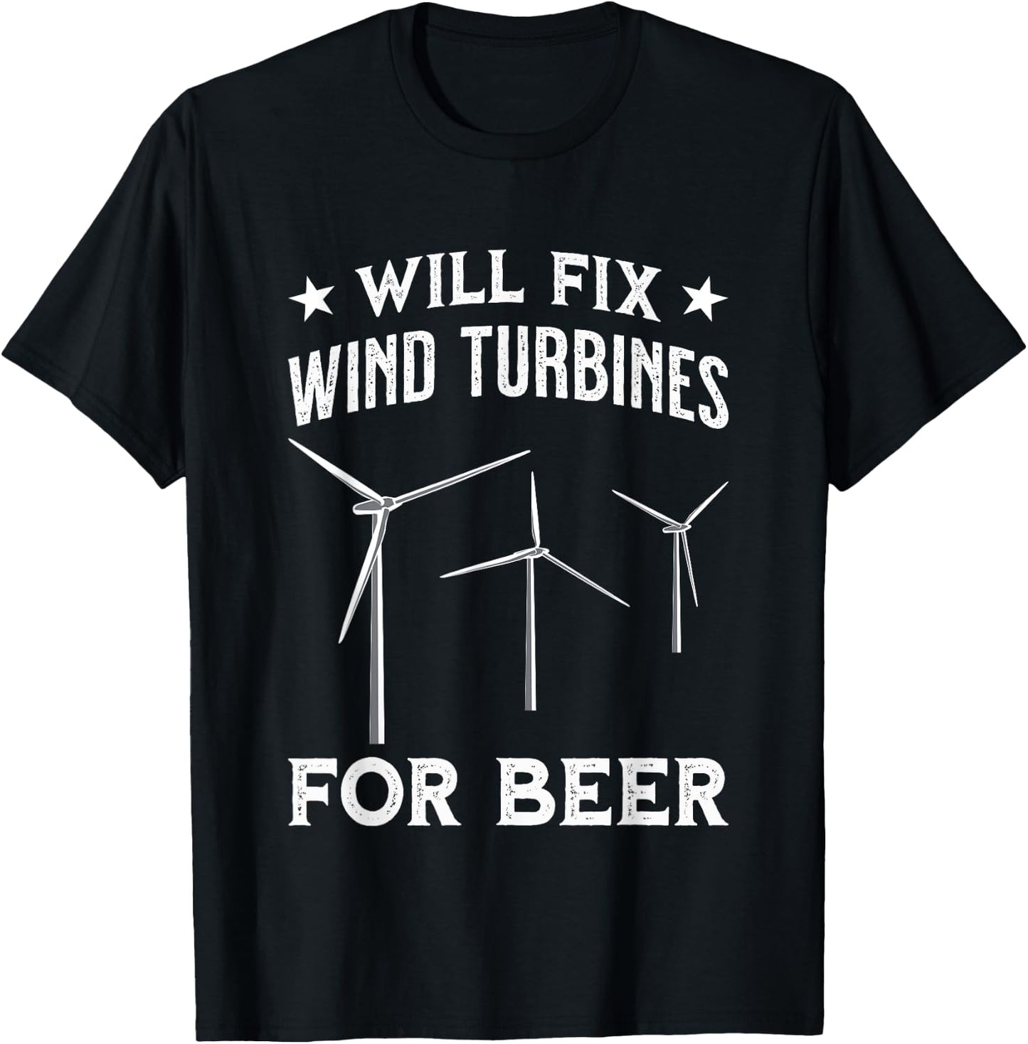 Funny Wind Turbine Technician & Engineer Will Fix For Beer T-Shirt - T-Shirt | Black